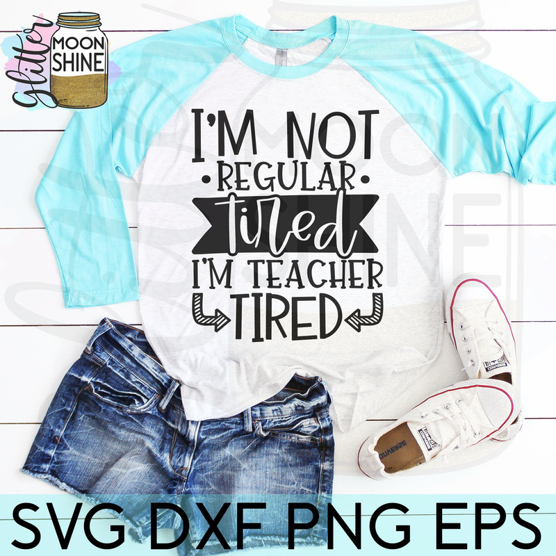 Teacher Tired svg eps dxf png cutting files for silhouette cameo cricut, Funny Teaching, Cute Back to School, Teacher Quotes, Sayings, Teach - 3.jpg