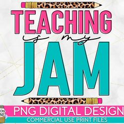 teaching is my jam bright leopard png print file for sublimation or print, retro sublimation, teacher, be kind, teaching