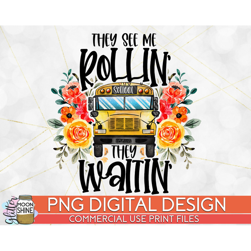 They See Me Rollin' They Waiting' School Bus Driver PNG Print File for Sublimation Or Print, Bus Driver Sublimation, Bus Driver Designs - 1.jpg