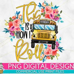 this is how i roll bus driver png print file for sublimation or print, bus driver sublimation, bus driver designs, funny