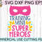Training Mini Superheroes svg eps dxf png cutting files for silhouette cameo cricut, Funny Teaching, Cute First Day Back to School, Teacher - 2.jpg