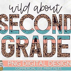 wild about 2nd grade leopard png print file for sublimation or print, dtg, school sublimation, school designs, back to s