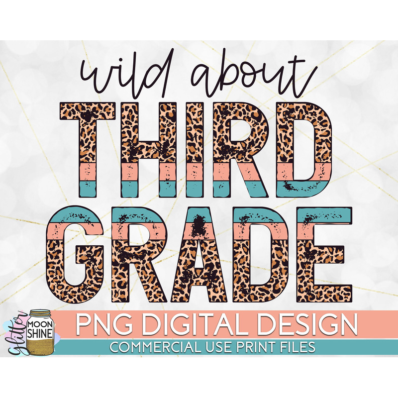 Wild About 3rd Grade Leopard PNG Print File for Sublimation Or Print, DTG, School Sublimation, School Designs, Back to School - 1.jpg