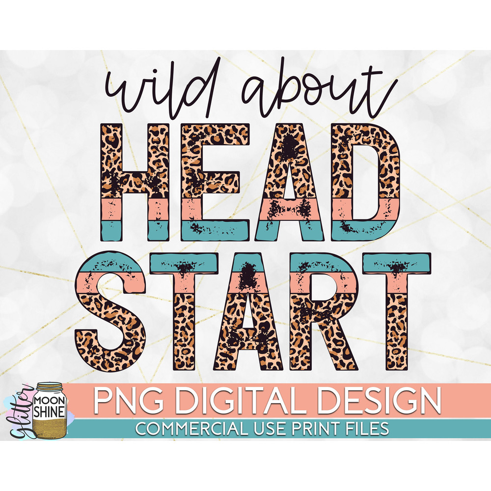 Wild About Head Start Leopard PNG Print File for Sublimation Or Print, DTG, School Sublimation, School Designs, Back to School - 1.jpg