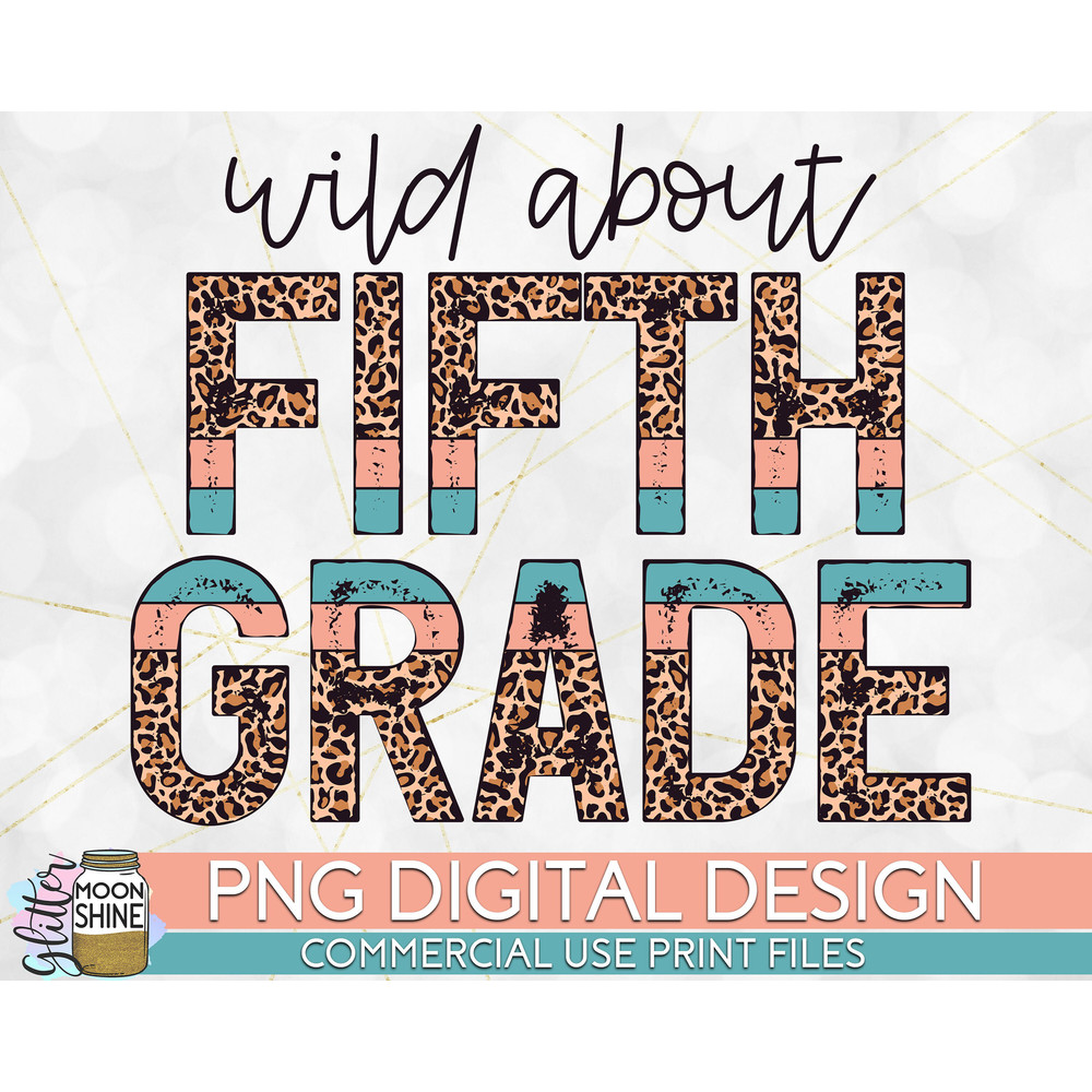 Wild About 5th Grade Leopard PNG Print File for Sublimation Or Print, DTG, School Sublimation, School Designs, Back to School - 1.jpg