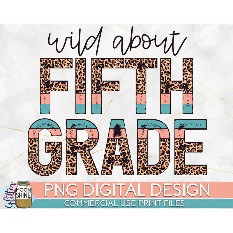 Wild About 5th Grade Leopard PNG Print File for Sublimation Or Print, DTG, School Sublimation, School Designs, Back to School - 1.jpg