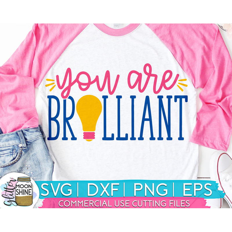 You Are Brilliant svg eps dxf png cutting files for silhouette cameo cricut, Teaching, Teacher Quotes, Teacher Design, Sublimation - 1.jpg