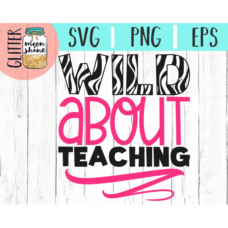 Wild About Teaching svg eps png cutting files for silhouette cameo cricut, Teacher svg, Teaching svg, Back to School, Zebra Animal svg - 2.jpg