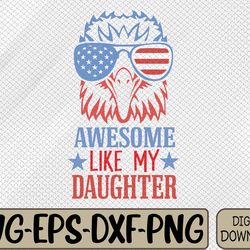 awesome like my daughter funny father's day and 4th of july svg, eps, png, dxf, digital download