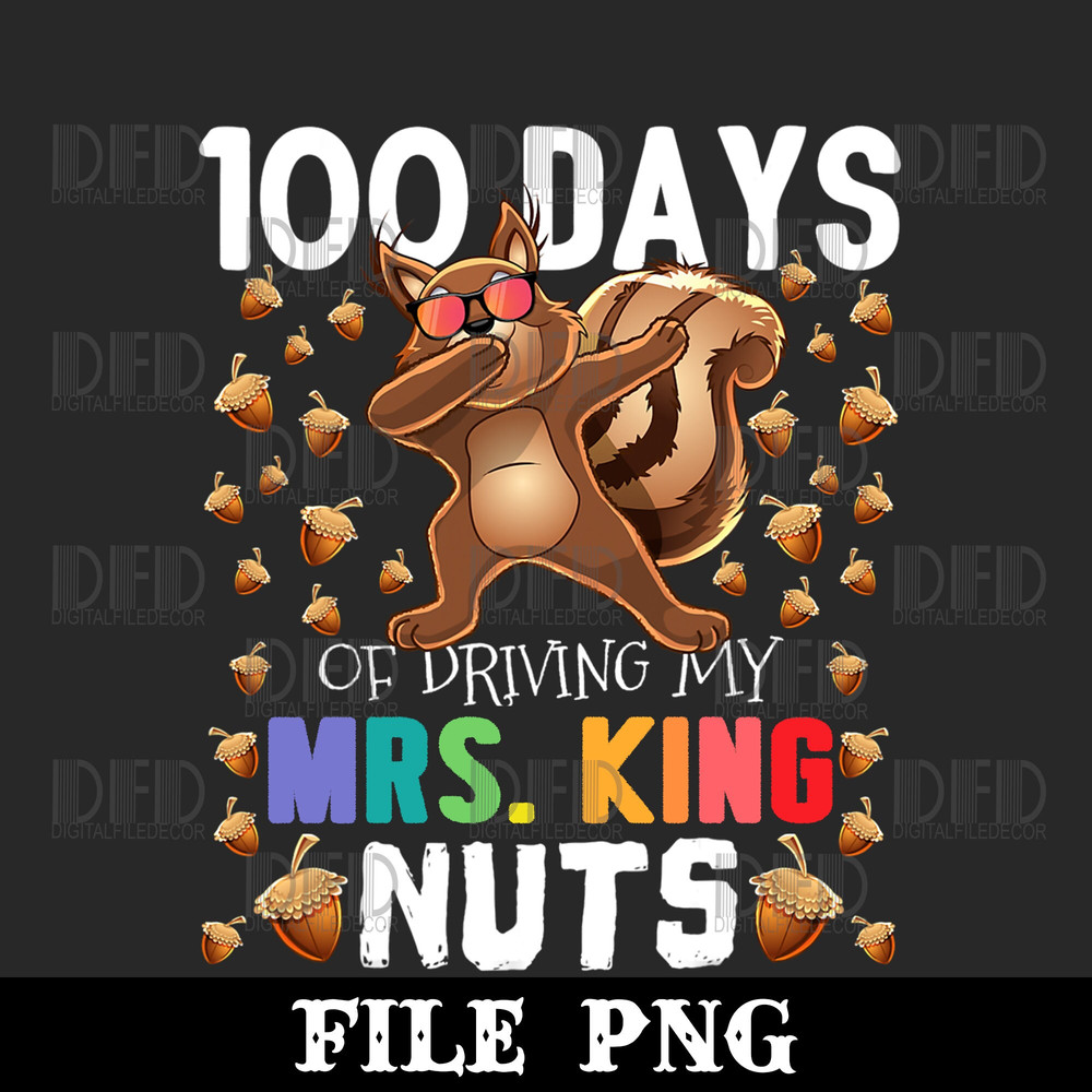 100 Days Of Driving My Mrs King Nuts 100th Day Of School Png Digital Download - 1.jpg