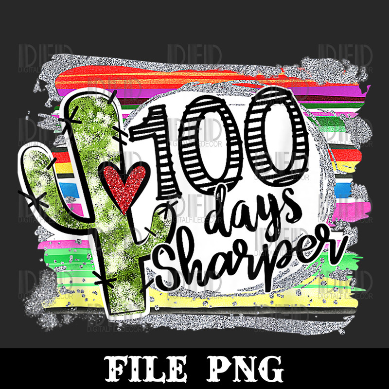 100 Days Sharper Cactus Teacher Happy 100th Day Of School Png Digital Download - 1.jpg