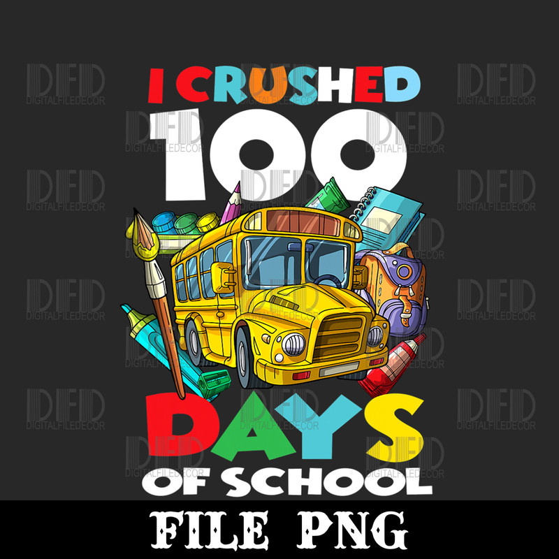 I Crushed 100 Days Of School 100th Day Of School Girls Boys Png Digital Download - 1.jpg