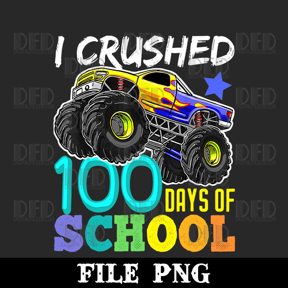 I Crushed 100 Days Of School Png Boys Monster Truck Png Digital Download - 1.jpg