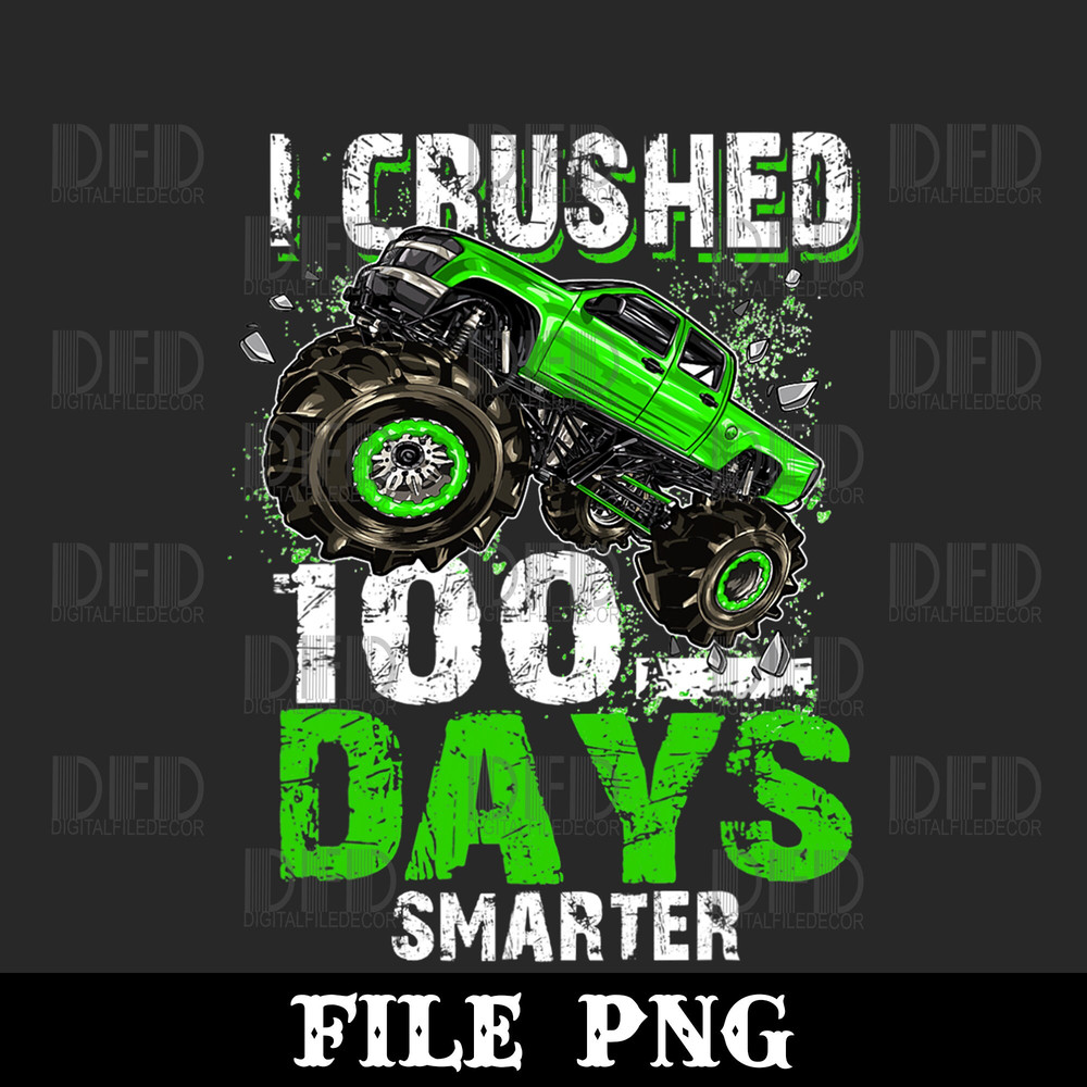 I Crushed 100 Days Smarter Png Boys Kids Monster Truck Png Digital Download - 1.jpg