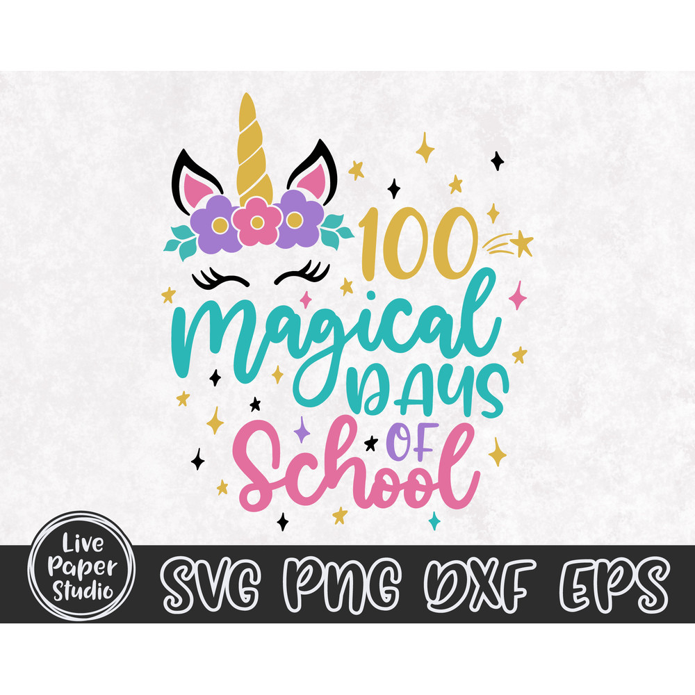 100 Magical Days of School SVG, 100 Days Unicorn SVG, 100 Days of School Svg, 100th Day SVG, Teacher, Digital Download Png, Dxf, Eps Files - 3.jpg