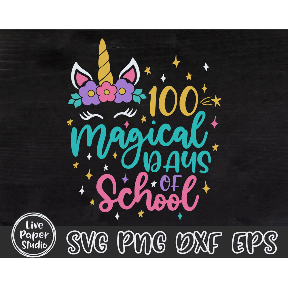 100 Magical Days of School SVG, 100 Days Unicorn SVG, 100 Days of School Svg, 100th Day SVG, Teacher, Digital Download Png, Dxf, Eps Files - 4.jpg