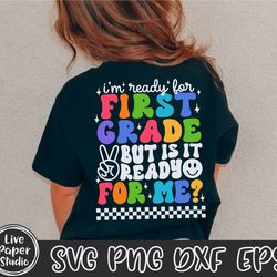 im ready for first grade but is it ready for me svg, 1st grade svg, first day of school svg, back to school png, digital