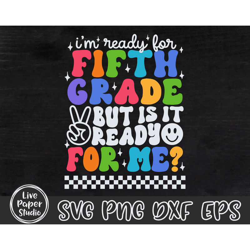 I'm Ready for Fifth Grade But is it Ready for Me Svg, 5th Grade Svg, First Day of School Svg, Back to School Png, Digital Download Dxf Files - 3.jpg