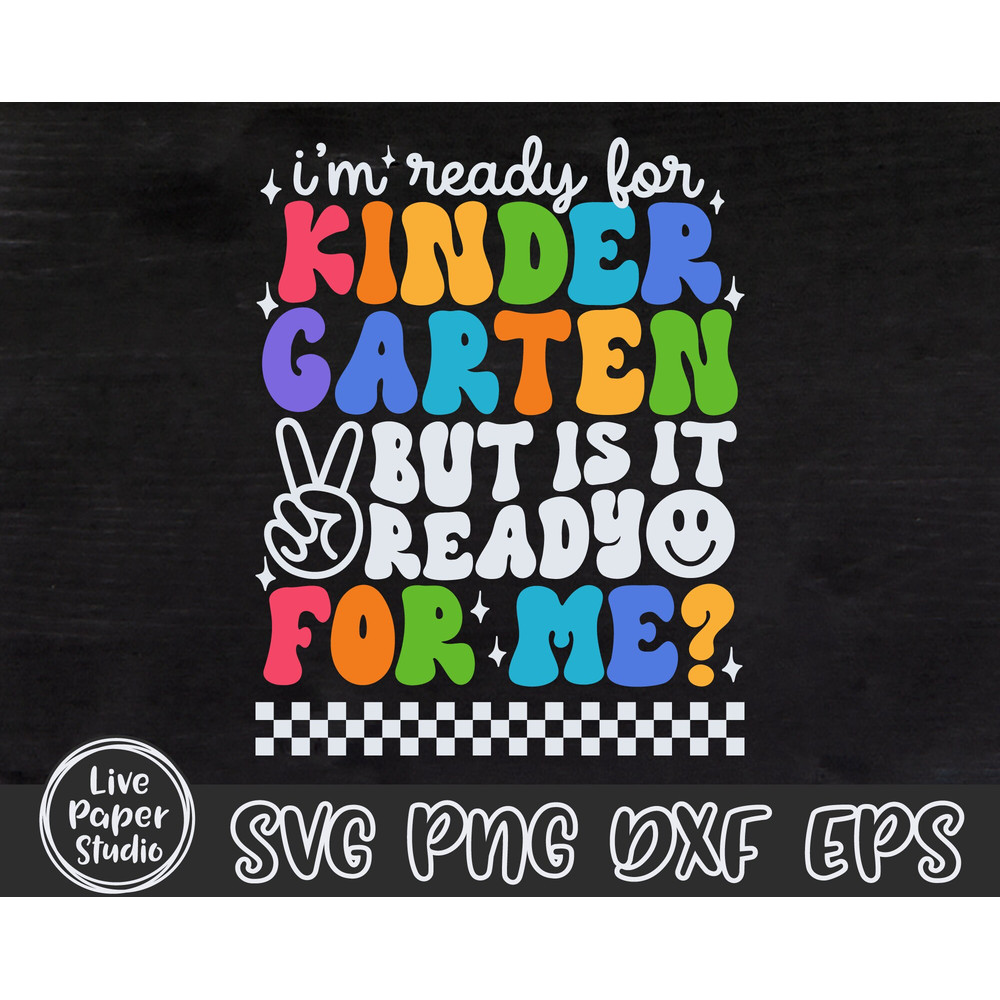 I'm Ready for Kindergarten But is it Ready for Me Svg, Kindergarten svg, First Day of School Svg, Hello Kindergarten, Digital Download Files - 3.jpg