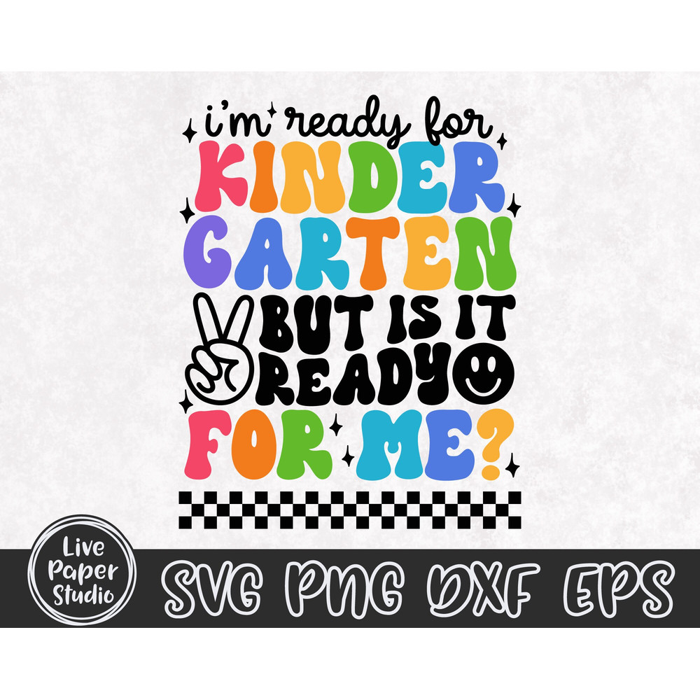 I'm Ready for Kindergarten But is it Ready for Me Svg, Kindergarten svg, First Day of School Svg, Hello Kindergarten, Digital Download Files - 4.jpg