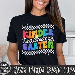 kindergarten teacher svg, back to school svg, first day of school svg, kindergarten teacher shirt svg, teacher gift, dig