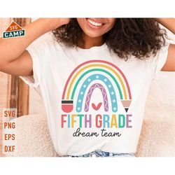 fifth grade dream team svg, 5th grade svg, first day of school svg, 5th grade teacher, back to school svg, fifth grade s
