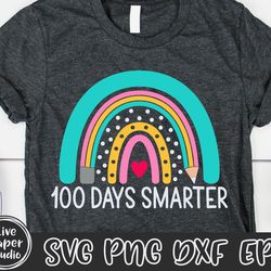 rainbow svg, 100 days smarter svg, happy 100 days of school svg, teacher rainbow, pencil, kids design, digital download