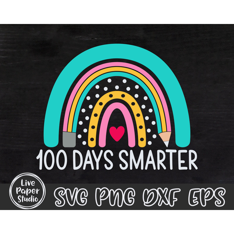 Rainbow SVG, 100 Days Smarter Svg, Happy 100 Days of School SVG, Teacher Rainbow, Pencil, Kids Design, Digital Download Png, Dxf, Eps Files - 3.jpg