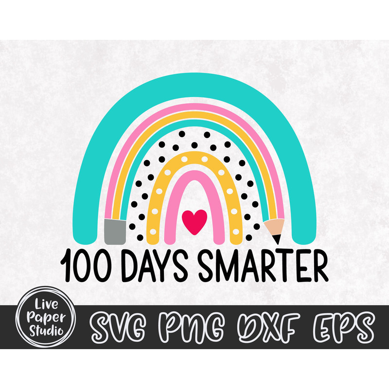 Rainbow SVG, 100 Days Smarter Svg, Happy 100 Days of School SVG, Teacher Rainbow, Pencil, Kids Design, Digital Download Png, Dxf, Eps Files - 4.jpg