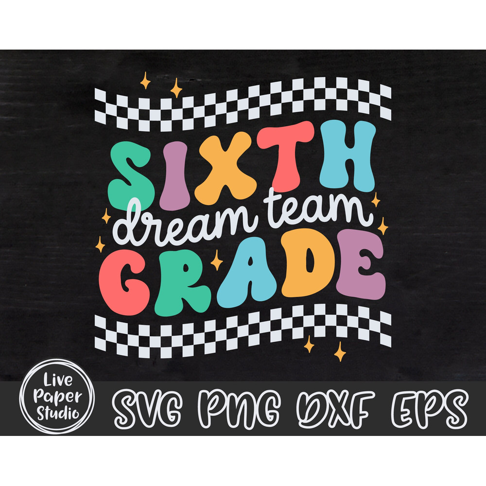 Sixth Grade Dream Team Svg, 6th Grade Svg, First day of School Svg, 6th Grade Teacher, Back To School, Teacher Team, Digital Download Files - 3.jpg