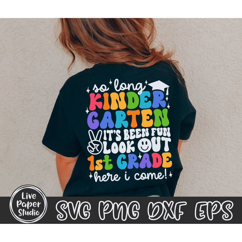 So Long Kindergarten It's Been Fun Look Out 1st Grade Here I Come, Kindergarten Graduation Shirt Svg, Kinder Grad, Digital Download Png File - 1.jpg