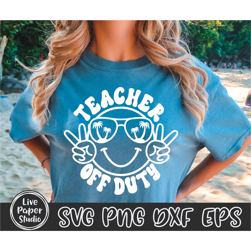 Teacher Off Duty Svg Png, Summer SVG, Teacher SVG, End Of School, Summer Break, Happy Face, Vacation, Digital Download Png, Dxf, Eps Files - 5.jpg
