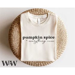 pumpkin spice & everything nice svg | fall svg | autumn svg | fall shirt svg | pumpkin svg | thanksgiving svg | pumpkin