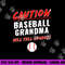 Caution Will Yell Loudly Funny Baseball Grandma png, sublimation copy.jpg