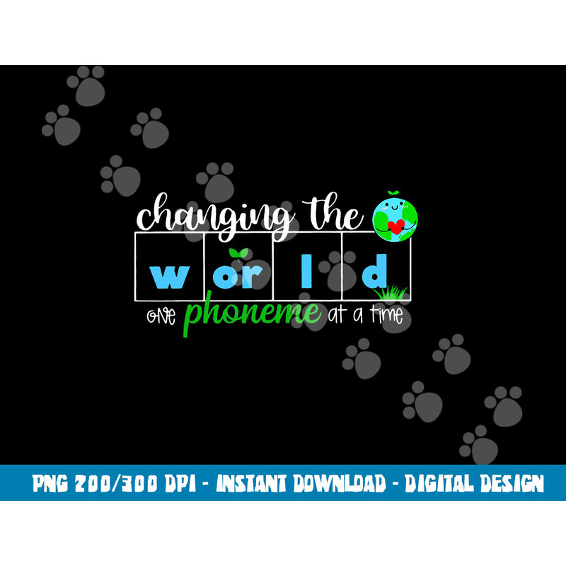 Changing The World One Phoneme At A Time Teacher  png, sublimation copy.jpg