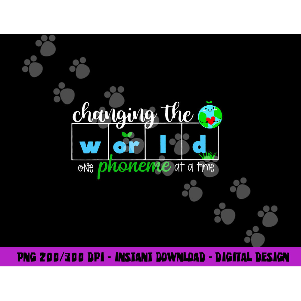 Changing The World One Phoneme At A Time Teacher png, sublimation copy.jpg