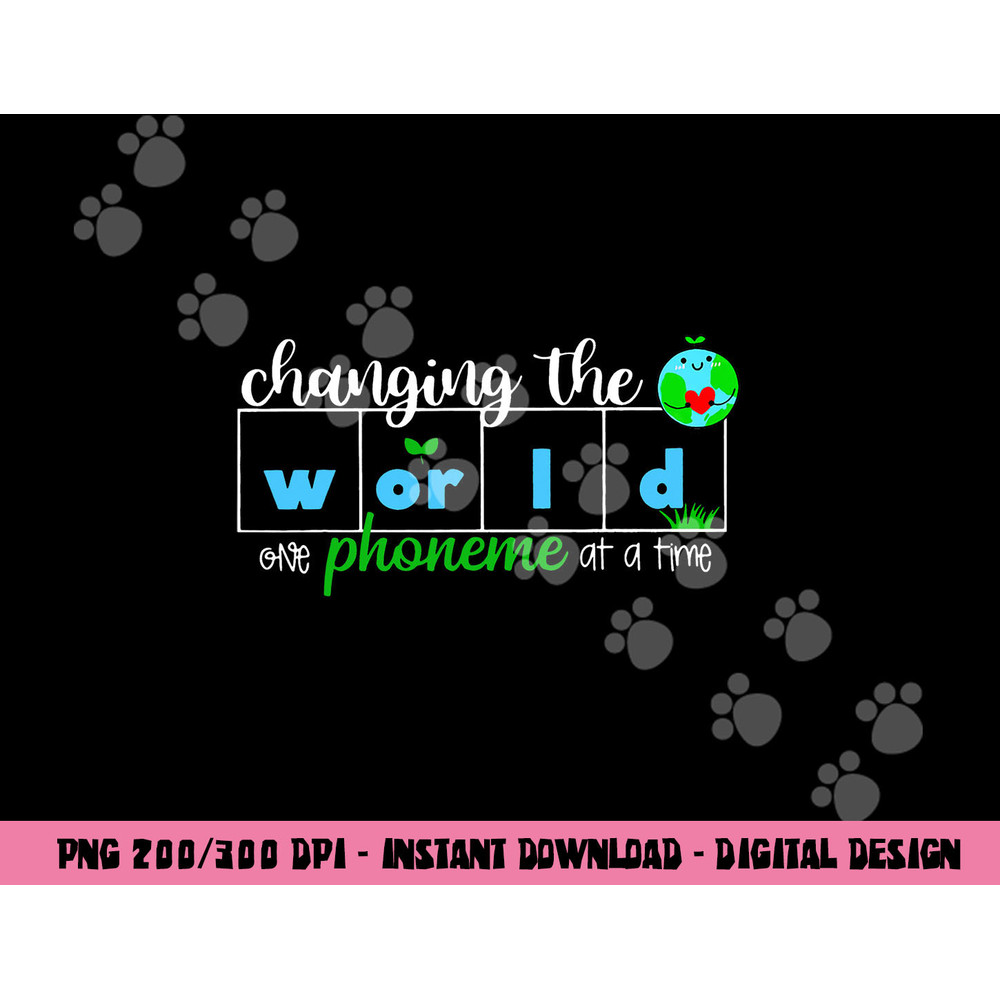Changing The World One Phoneme At A Time Teacher png, sublimation copy.jpg