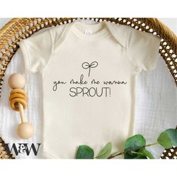 you make me wanna sprout svg |  plant baby svg | plant shirt svg | garden lover svg | spring onesie svg | kids plant shi