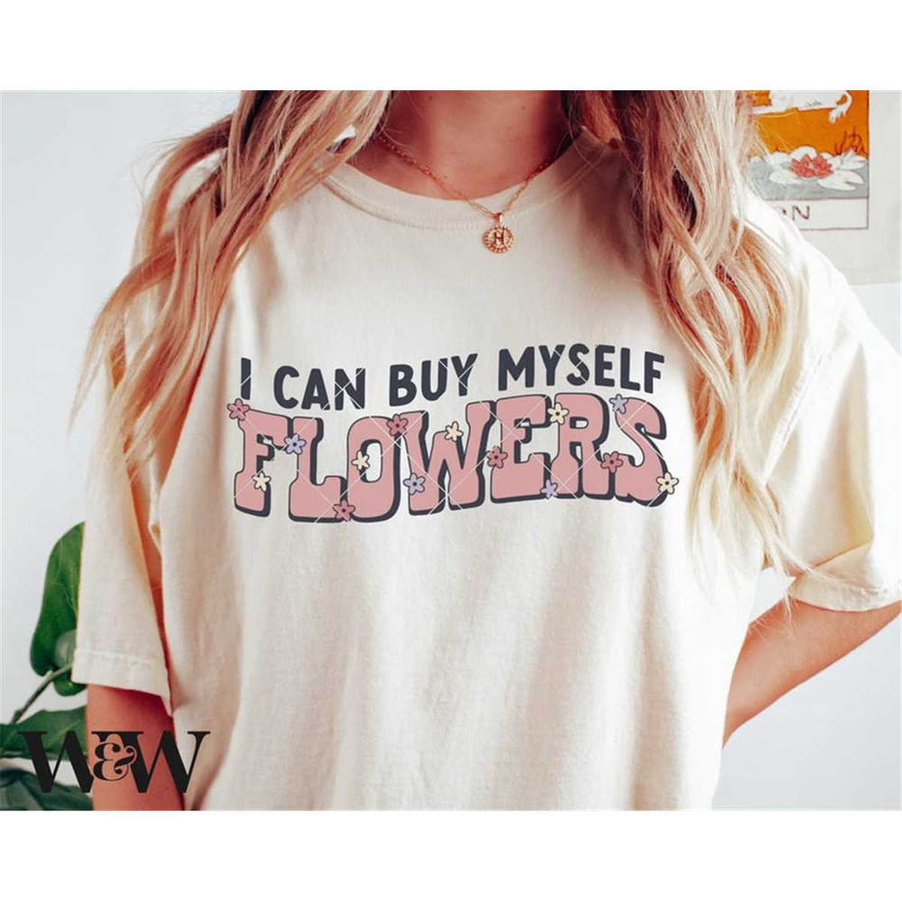 MR-197202312278-i-can-buy-myself-flowers-svg-png-self-love-svg-image-1.jpg