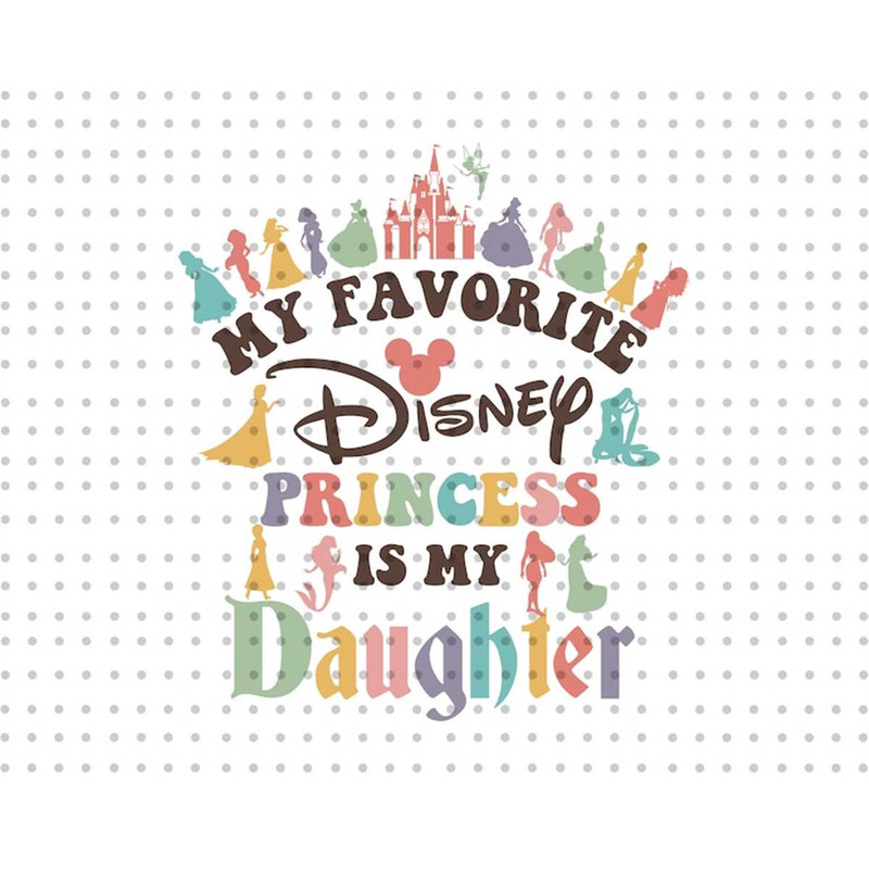MR-1972023122927-my-favorite-princess-is-my-daughter-svg-family-trip-svg-image-1.jpg