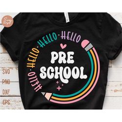 hello preschool svg, first day of school svg, preschool svg, pencil svg, back to school svg, girl school shirt design, k