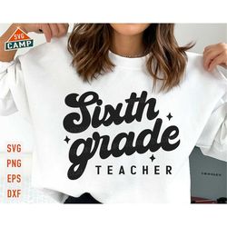 sixth grade teacher svg, 6th grade svg, first day of school svg, 6th grade teacher, back to school svg, sixth grade svg,