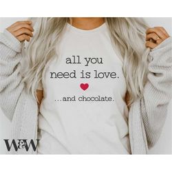 all you need is love and chocolate svg | valentine's day svg | valentine shirt svg | love is all you need svg | valentin