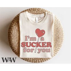 i'm a sucker for you svg | valentine's day svg | retro valentine svg | valentines shirt svg | valentine sublimation png