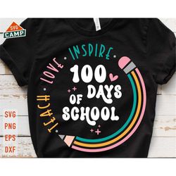 teach love inspire 100 days of school svg, 100 days of school svg, school 100th day svg,teacher school - guerillacynthia