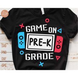 game on pre-k grade svg, pre k svg, pre k shirt svg, back to school svg, first day of school svg, boy school shirt svg f