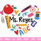 Custom Order - Ms Reyes - Teacher Heart SVG, Teacher Sublimation, Back to School, Teacher Gift, Teacher Shirt svg, Cricut Cut File - 1.jpg
