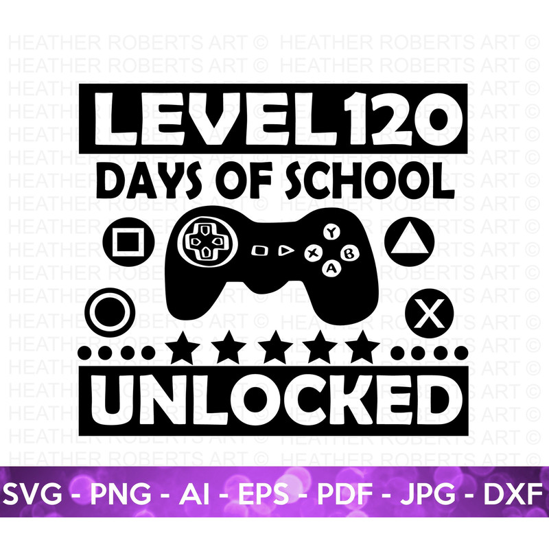 Custom Order for Ms Jamie, 120 Days of School SVG, 120 Days svg, Level 120 svg, Unlocked svg, School Shirt, Cut File for Cricut, Silhouette - 1.jpg