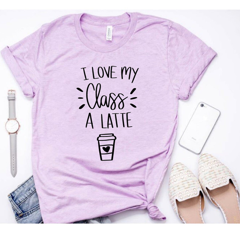 I Love My Class A Latte SVG, Teacher SVG, Teacher Life SVG, Teacher Saying svg, Teacher Shirt svg, Coffee svg, Latte svg, Cut File Cricut - 3.jpg