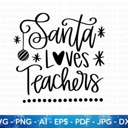 santa loves teachers svg, teachers svg, teacher life svg, christmas svg, school christmas svg, santa svg, teacher gift s